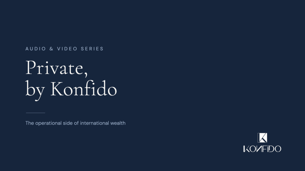 Private, by Konfido - Audio and video series on the operational side of international wealth